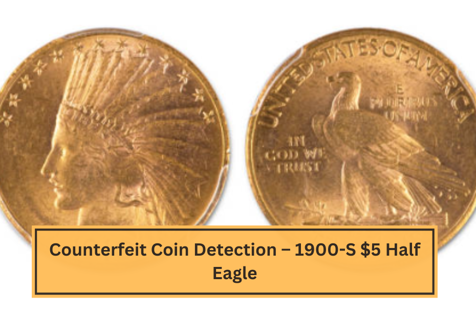 Counterfeit Coin Detection – 1900-S $5 Half Eagle