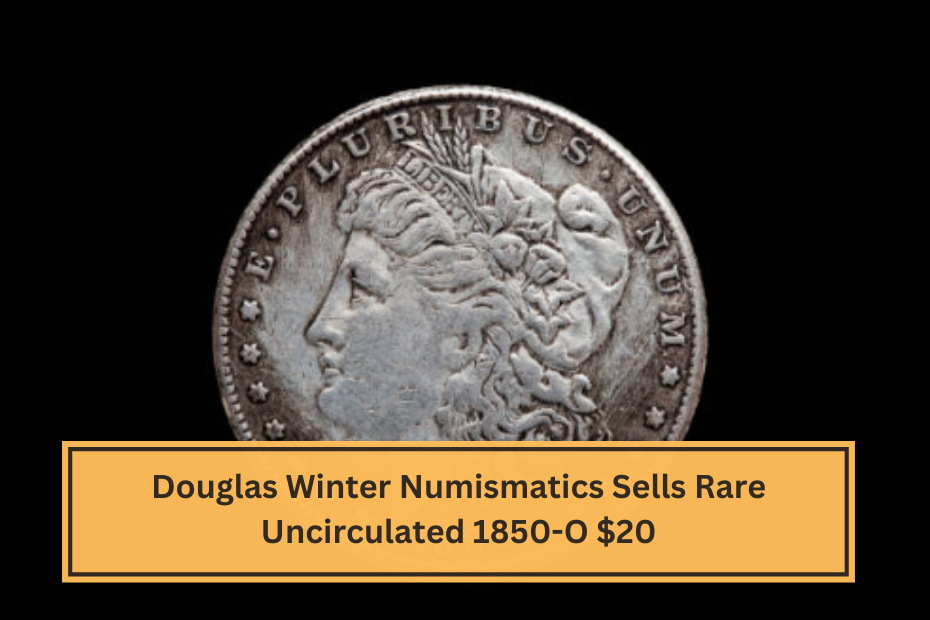 Douglas Winter Numismatics Sells Rare Uncirculated 1850-O $20