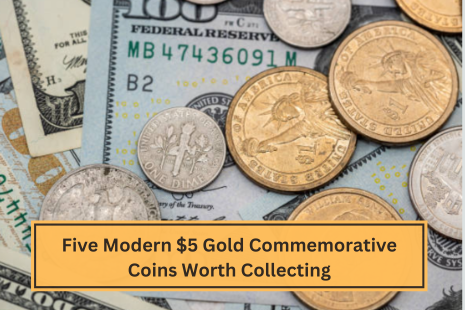 Five Modern $5 Gold Commemorative Coins Worth Collecting