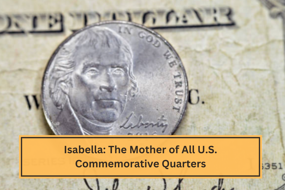 Isabella The Mother of All U.S. Commemorative Quarters