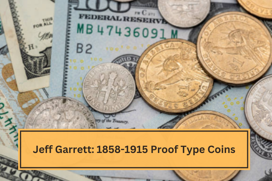 Jeff Garrett 1858-1915 Proof Type Coins