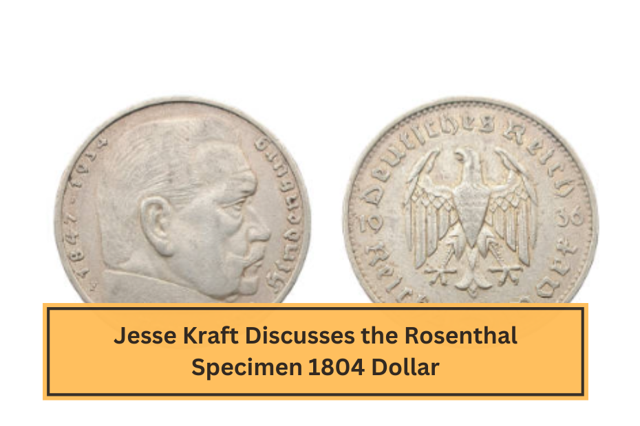 Jesse Kraft Discusses the Rosenthal Specimen 1804 Dollar