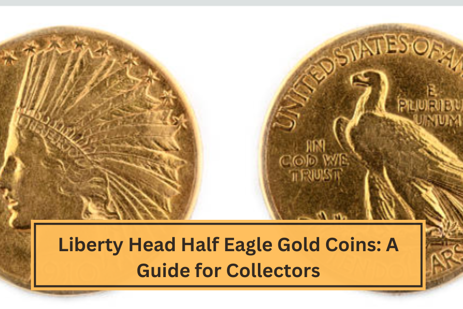 Liberty Head Half Eagle Gold Coins A Guide for Collectors