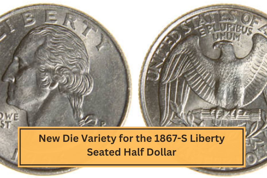 New Die Variety for the 1867-S Liberty Seated Half Dollar