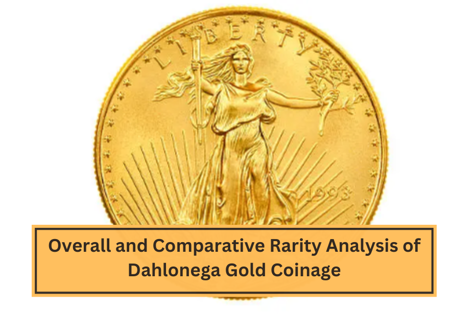 Overall and Comparative Rarity Analysis of Dahlonega Gold Coinage