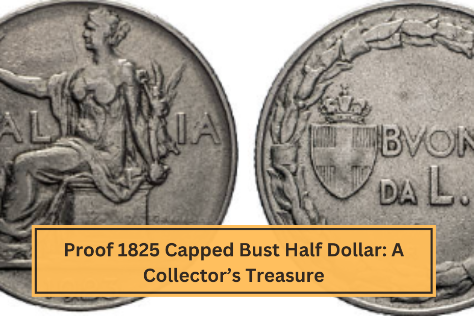 Proof 1825 Capped Bust Half Dollar A Collector’s Treasure