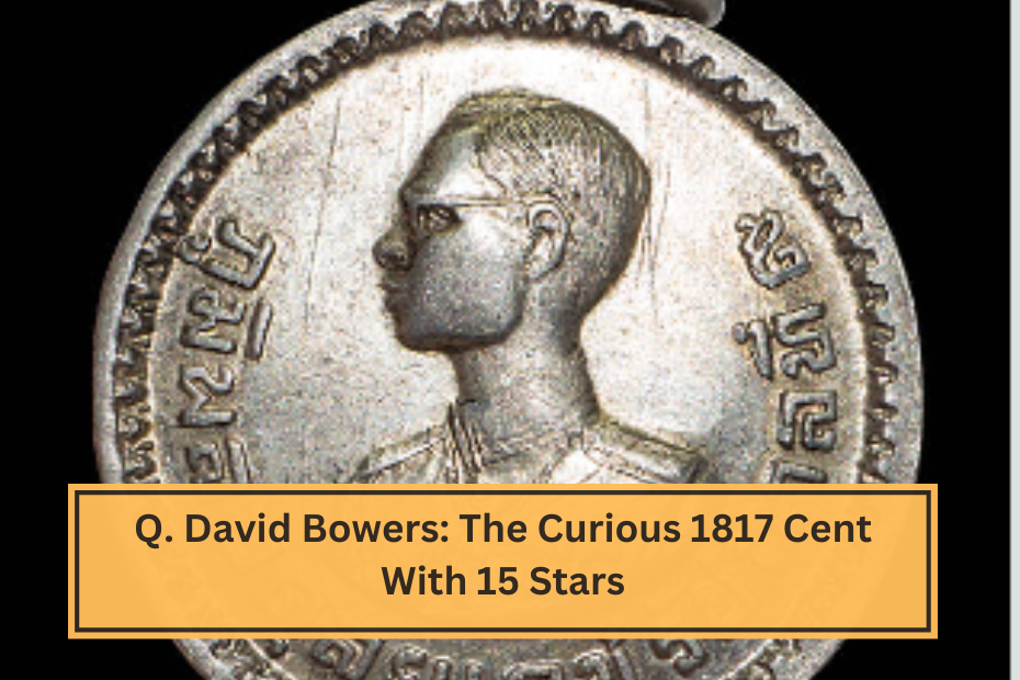 Q. David Bowers The Curious 1817 Cent With 15 Stars