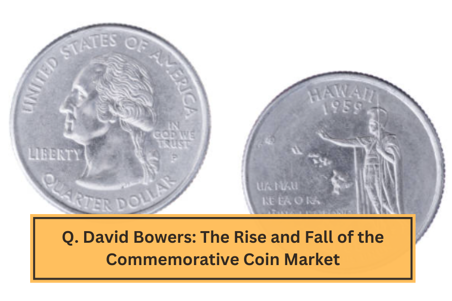 Q. David Bowers The Rise and Fall of the Commemorative Coin Market