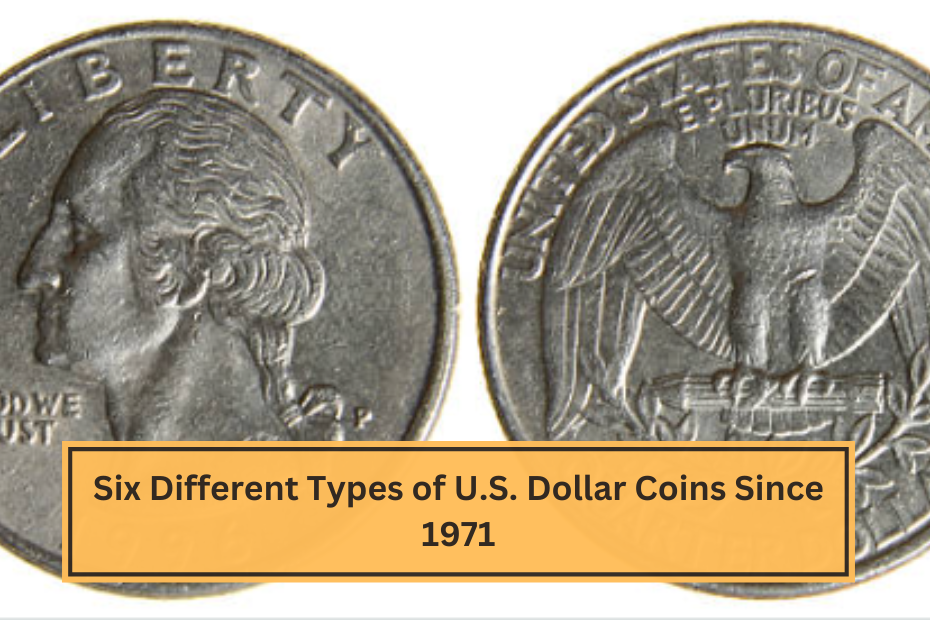 Six Different Types of U.S. Dollar Coins Since 1971