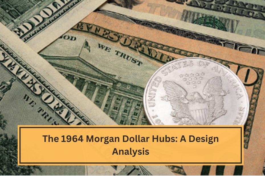 The 1964 Morgan Dollar Hubs A Design Analysis