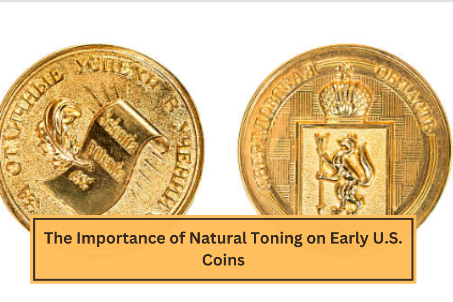 The Importance of Natural Toning on Early U.S. Coins