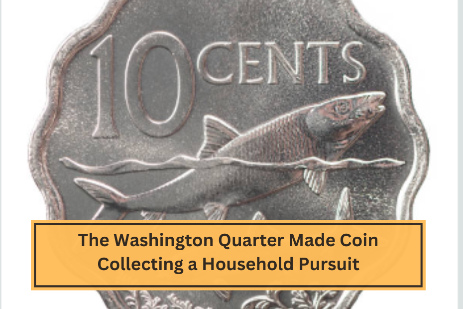 The Washington Quarter Made Coin Collecting a Household Pursuit