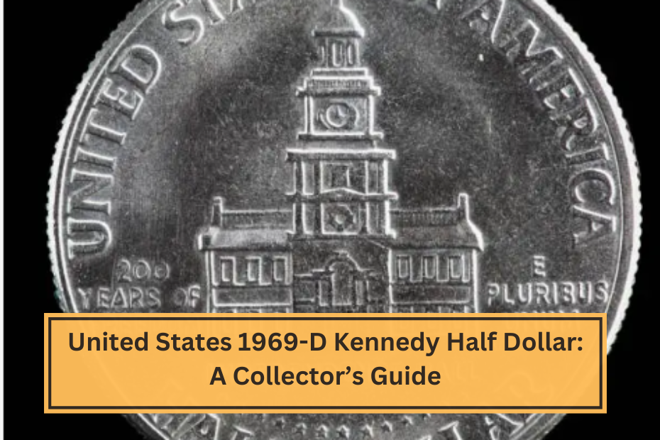 United States 1969-D Kennedy Half Dollar A Collector’s Guide