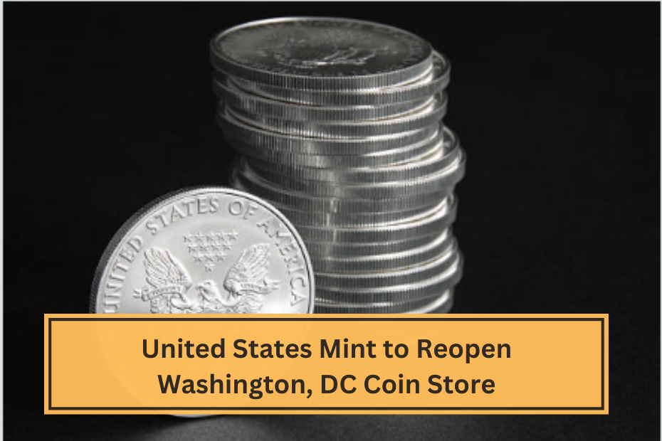 United States Mint to Reopen Washington, DC Coin Store