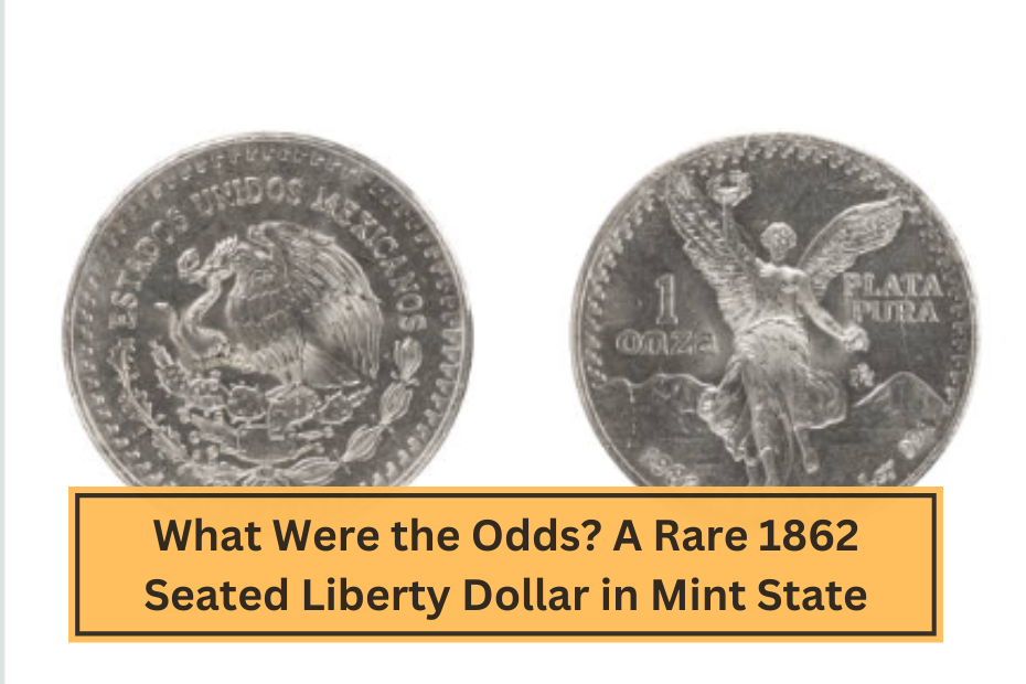 What Were the Odds A Rare 1862 Seated Liberty Dollar in Mint State