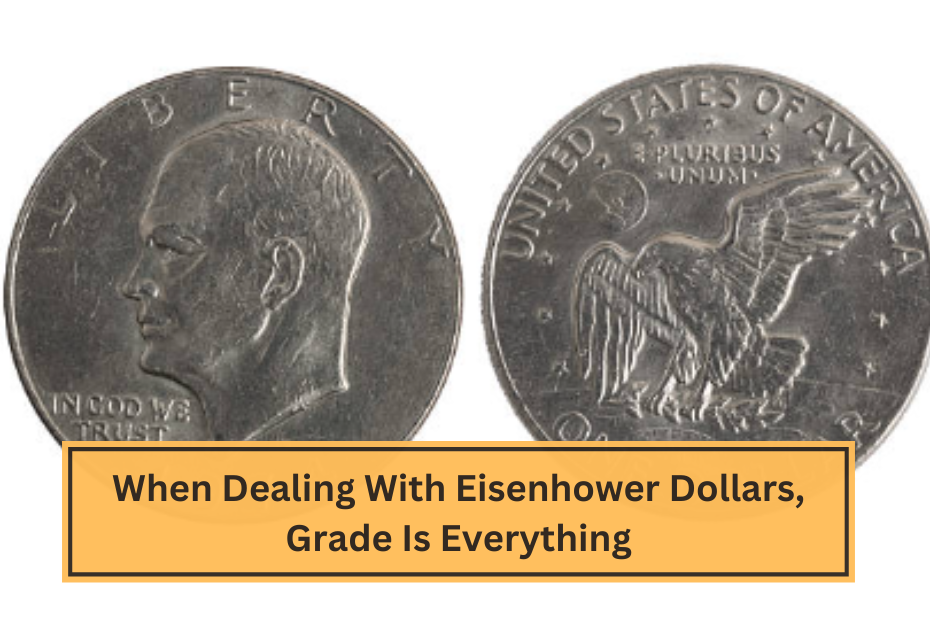 When Dealing With Eisenhower Dollars, Grade Is Everything