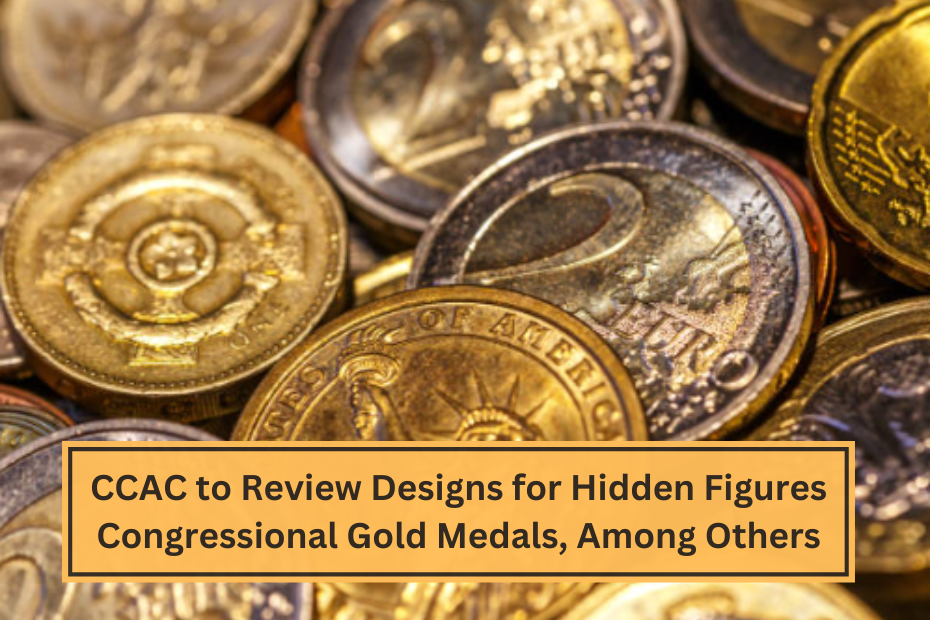 CCAC to Review Designs for Hidden Figures Congressional Gold Medals, Among Others