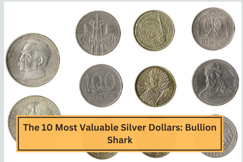 The 10 Most Valuable Silver Dollars Bullion Shark