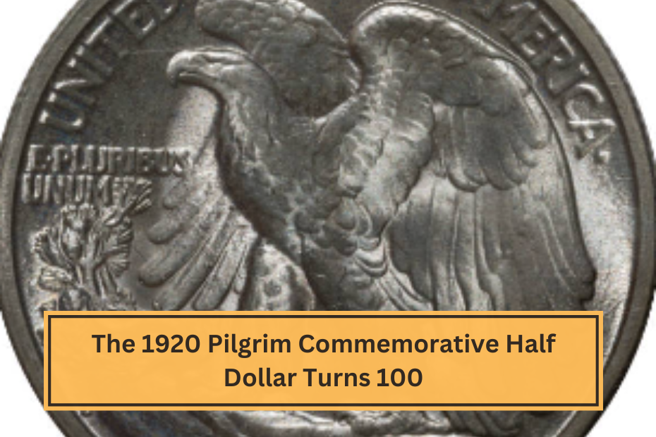 The 1920 Pilgrim Commemorative Half Dollar Turns 100