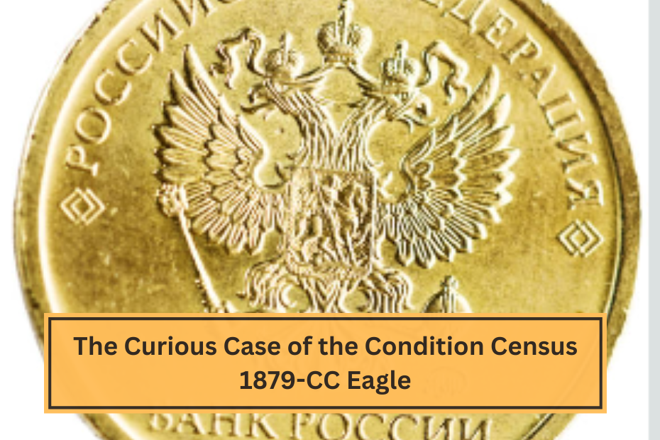 The Curious Case of the Condition Census 1879-CC Eagle