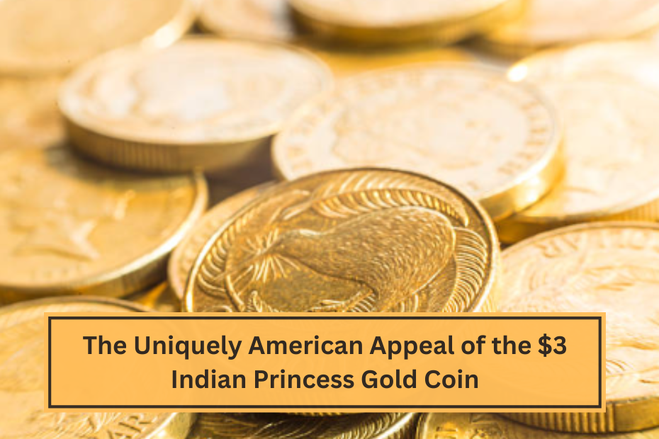 The Uniquely American Appeal of the $3 Indian Princess Gold Coin