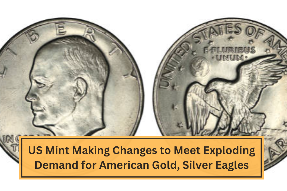 US Mint Making Changes to Meet Exploding Demand for American Gold, Silver Eagles